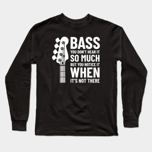 Bass Guitar You Don't Hear It So Much Dark Theme Long Sleeve T-Shirt